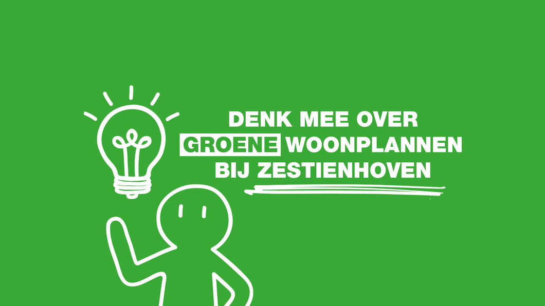 Tekst met “denk mee over groene woonplannen bij Zestienhoven”